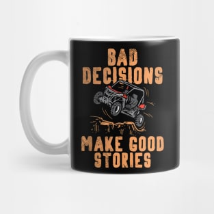 Bad Decisions Good Stories Four Wheeler Quad Off Roading Sxs Mug